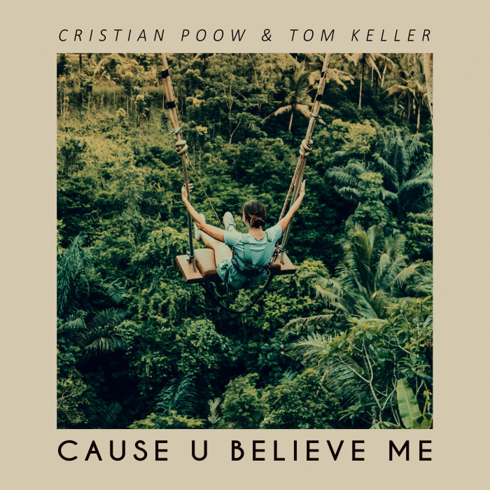 CRISTIAN POOW/TOM KELLER - Cause U Believe Me