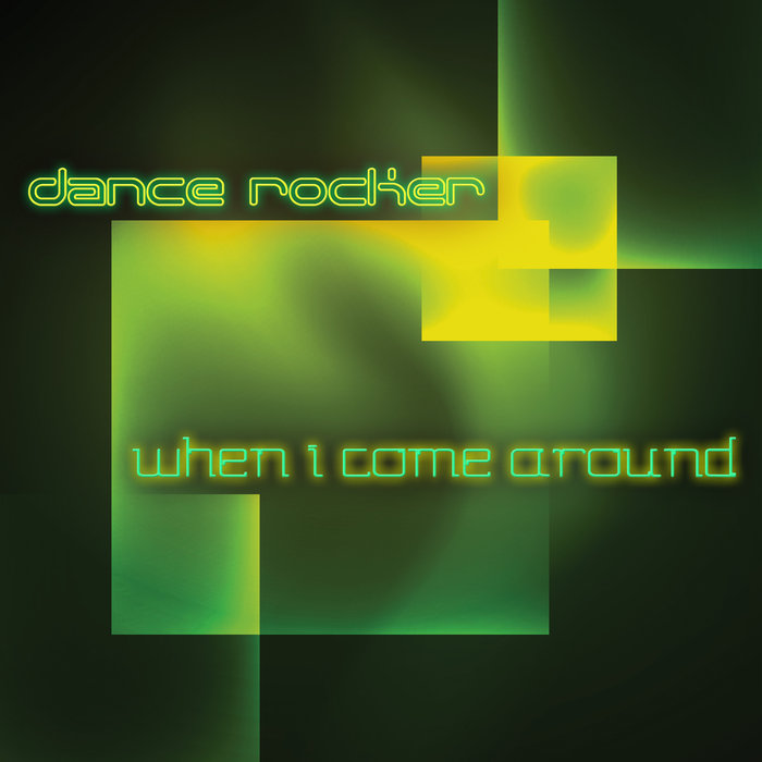 DANCE ROCKER - When I Come Around