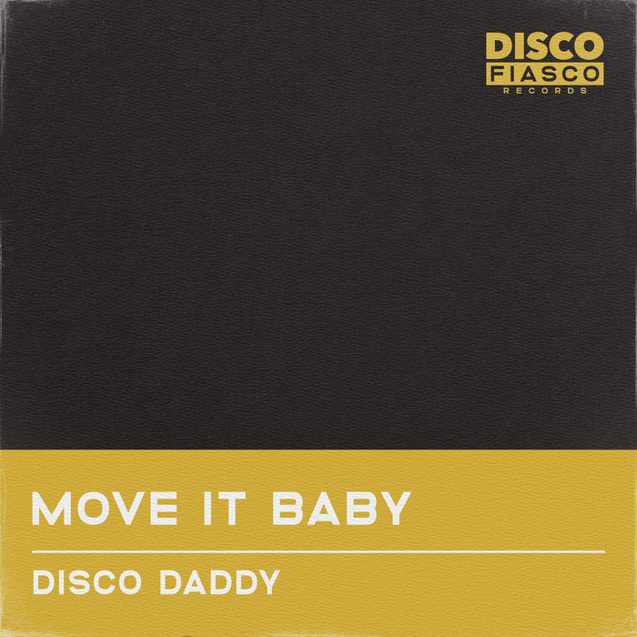 Move It Baby by Disco Daddy on MP3, WAV, FLAC, AIFF & ALAC at Juno Download