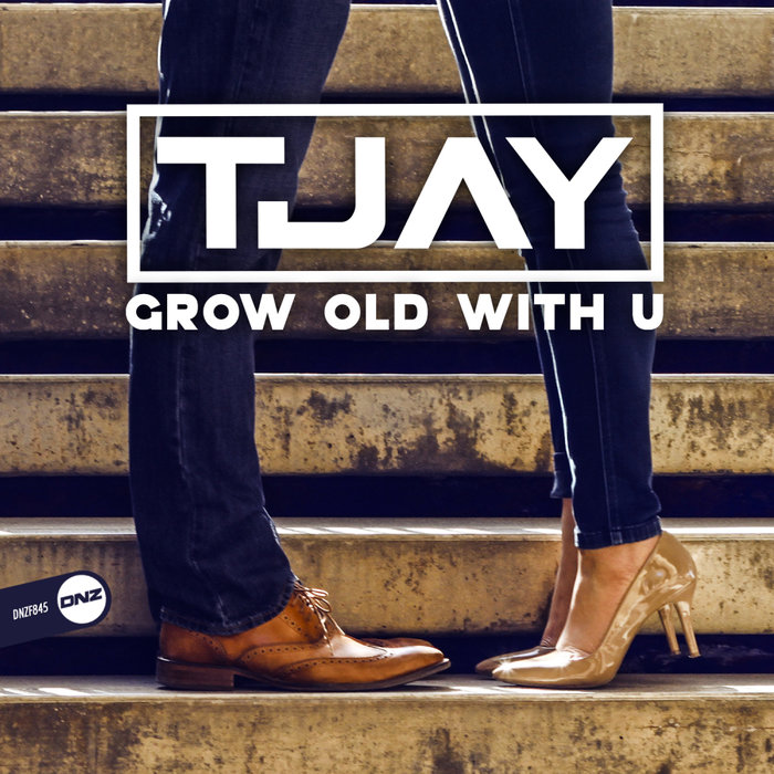 T-JAY - Grow Old With U