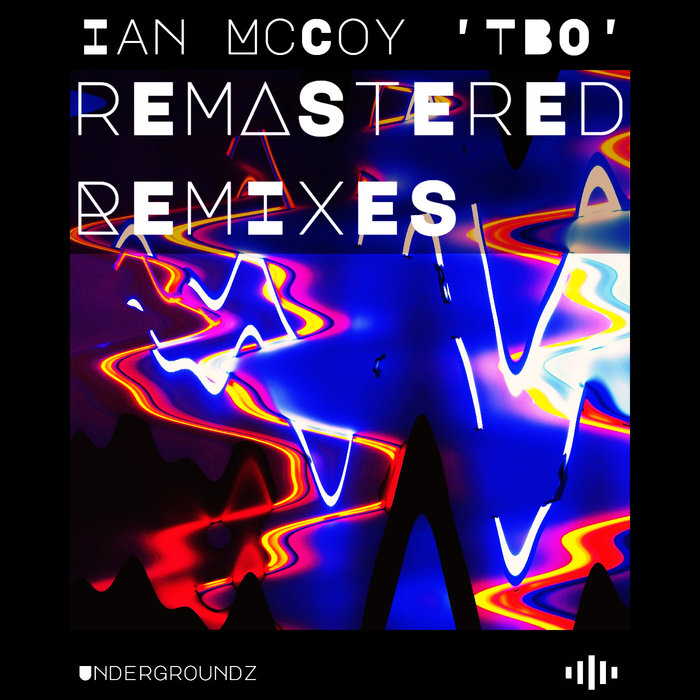 IAN MCCOY - Remastered Remixes By Ian McCoy 'TBO'