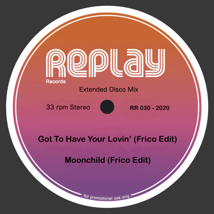 FRICO - Got To Have Your Lovin' / Moonchild (Frico Edits)