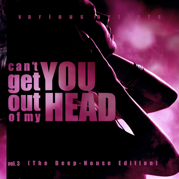 VARIOUS - Can't Get You Out Of My Head Vol 3 (The Deep-House Edition)