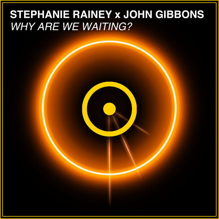 STEPHANIE RAINEY & JOHN GIBBONS - Why Are We Waiting