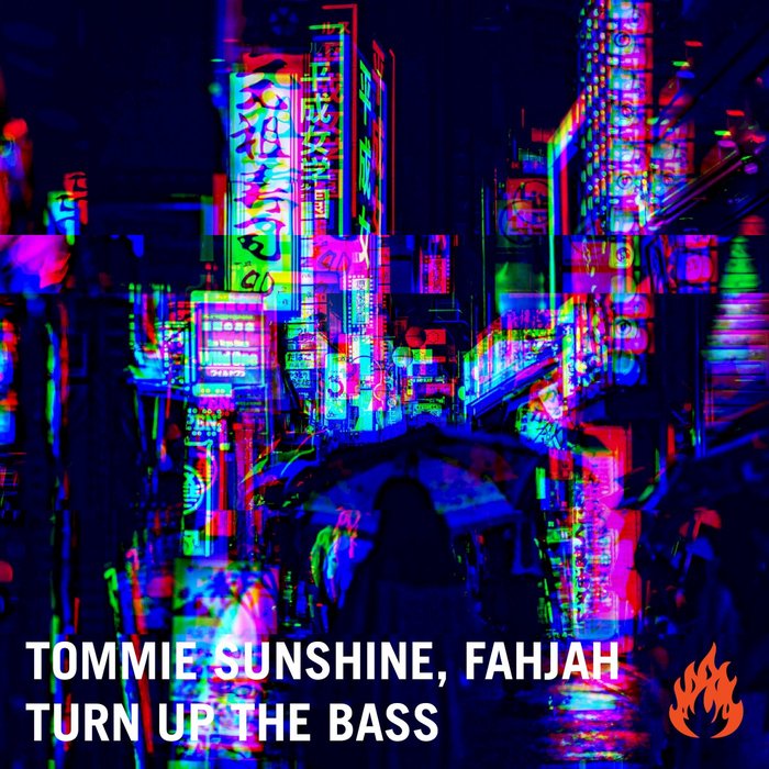 TOMMIE SUNSHINE/FAHJAH - Turn Up The Bass