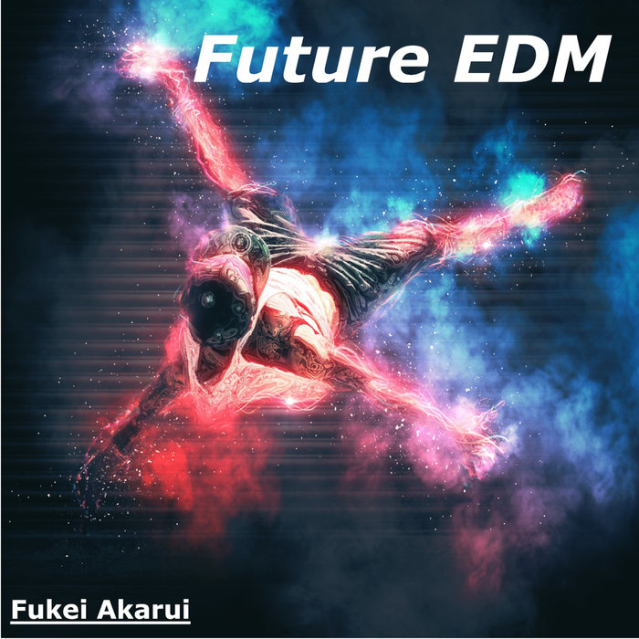 FUKEI AKARUI - Future EDM
