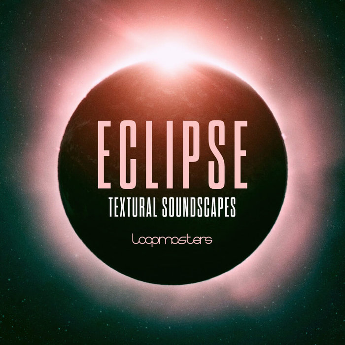 LOOPMASTERS - Eclipse: Textural Soundscapes (Sample Pack WAV/LIVE)