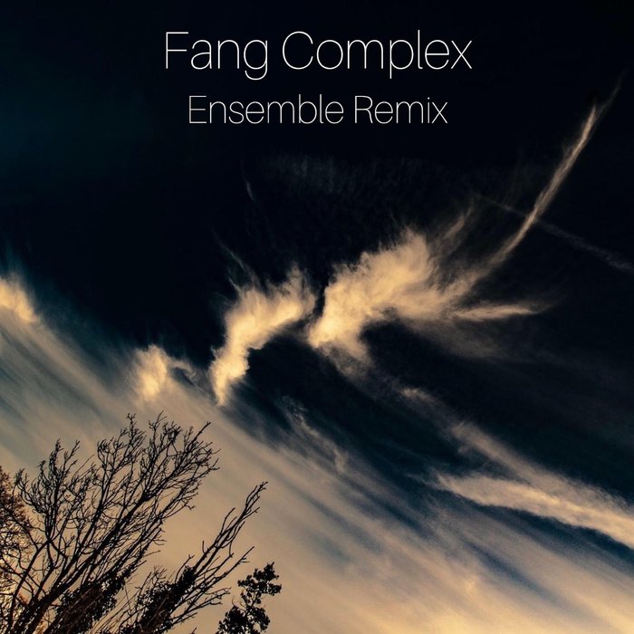 FANG COMPLEX - Ensemble Remix