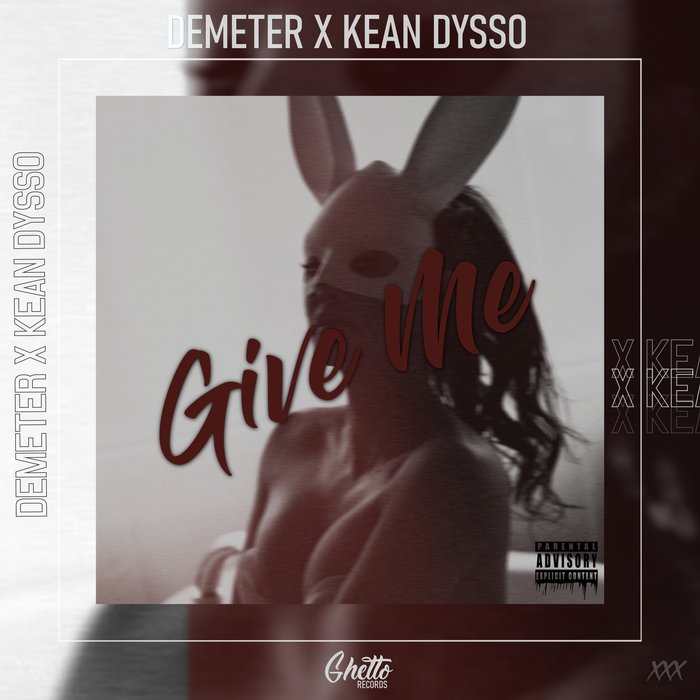 DEMETER/KEAN DYSSO - Give Me