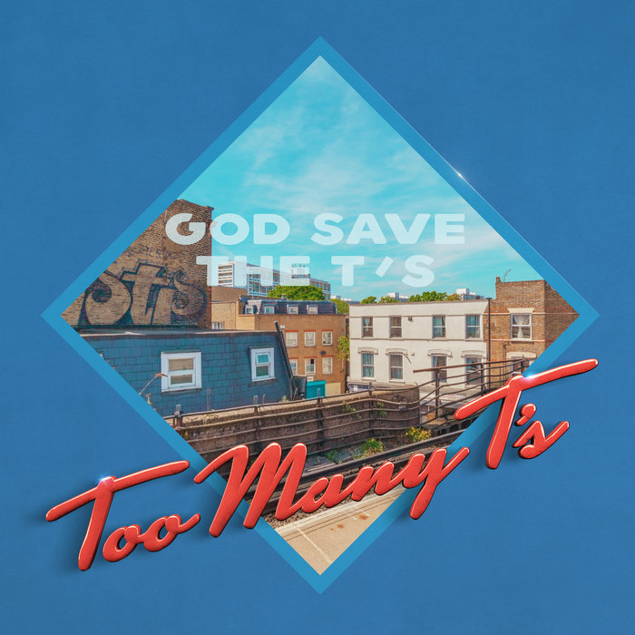 TOO MANY T'S - God Save The T's