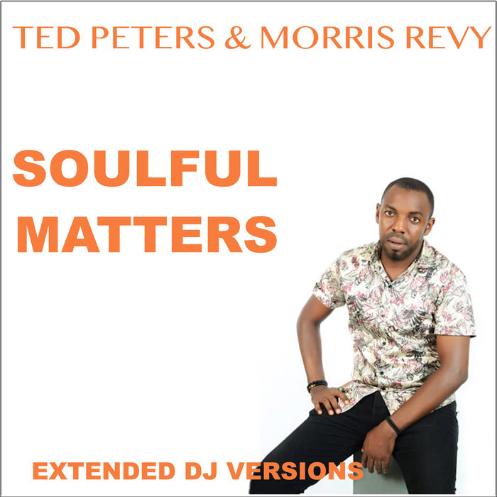 TED PETERS/MORRIS REVY - Soulful Matters (Extended DJ Versions)