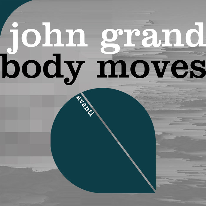 Body Moves By John Grand On MP3, WAV, FLAC, AIFF & ALAC At Juno.