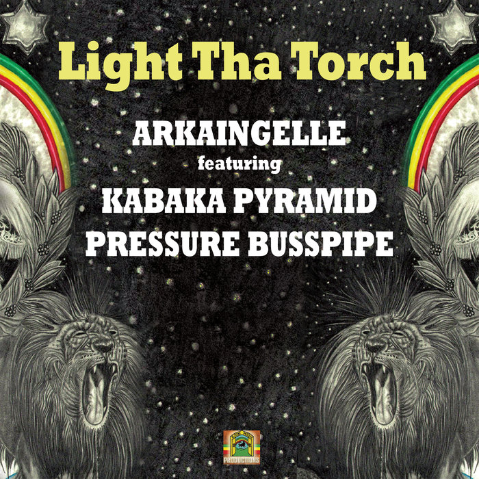 ARKAINGELLE feat KABAKA PYRAMID/PRESSURE BUSSPIPE - Light Tha Torch