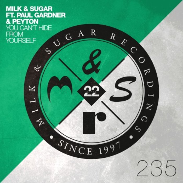 MILK & SUGAR feat PAUL GARDNER & PEYTON - You Can't Hide From Yourself