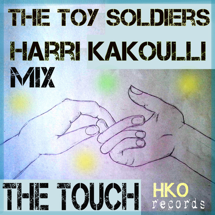 HARRI KAKOULI - The Toy Soldiers (The Touch Mix)