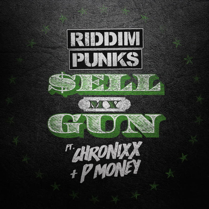 RIDDIM PUNKS/CHRONIXX/P MONEY - Sell My Gun