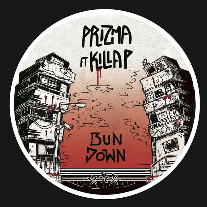 PRIZMA/KILLA P - Bun Down