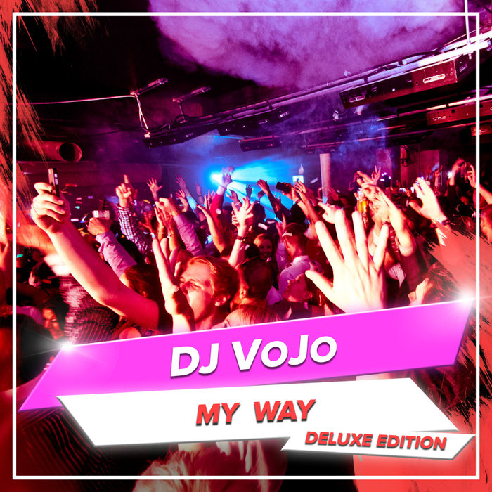 DJ VOJO - My Way: Deluxe Edition