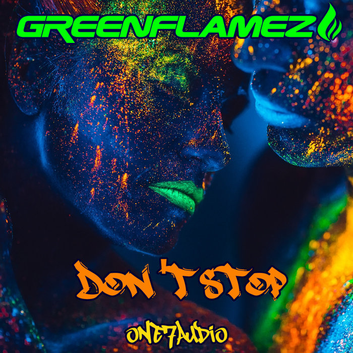 GREENFLAMEZ - Don't Stop