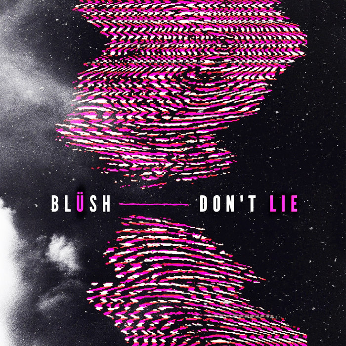 BLUSH - Don't Lie