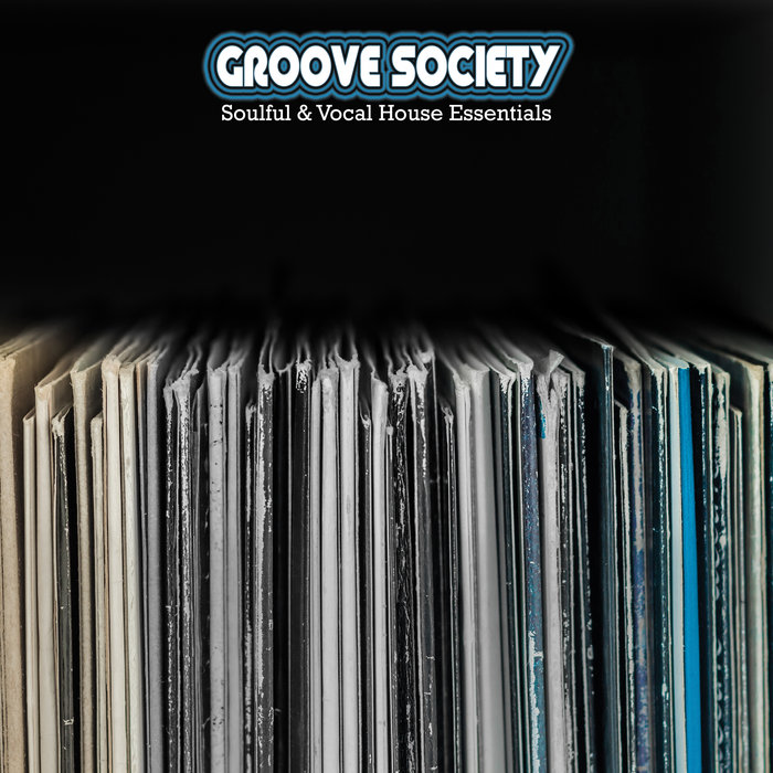 VARIOUS - Groove Society: Soulful & Vocal House Essentials