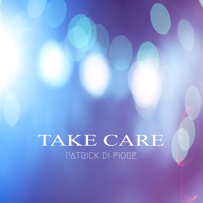 PATRICK DI FIORE - Take Care