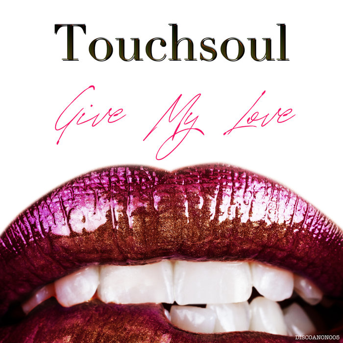 TOUCHSOUL - Give My Love