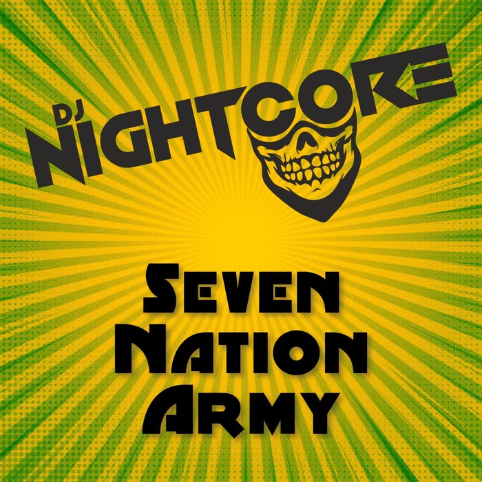 Seven Nation Army by DJ Nightcore on MP3, WAV, FLAC, AIFF & ALAC at