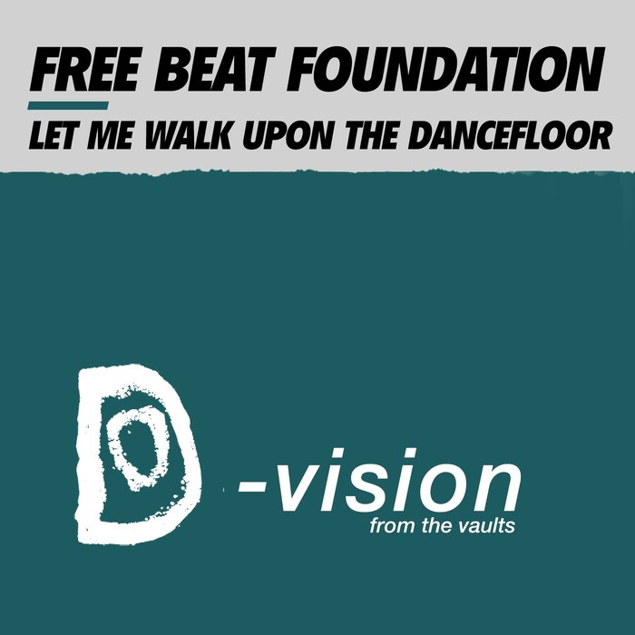 FREE BEAT FOUNDATION - Let Me Walk Upon The Dancefloor