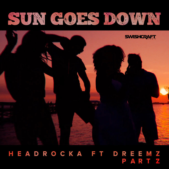 HEADROCKA feat DREEMZ - Sun Goes Down (Remix Part 2)