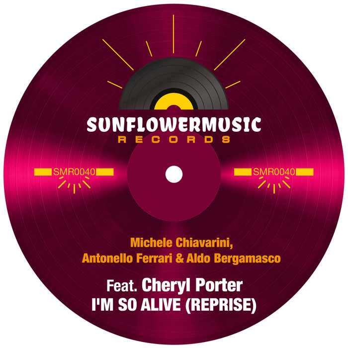 MICHELE CHIAVARINI/ANTONELLO FERRARI/ALDO BERGAMASCO feat CHERYL PORTER - I'm So Alive (Reprise)