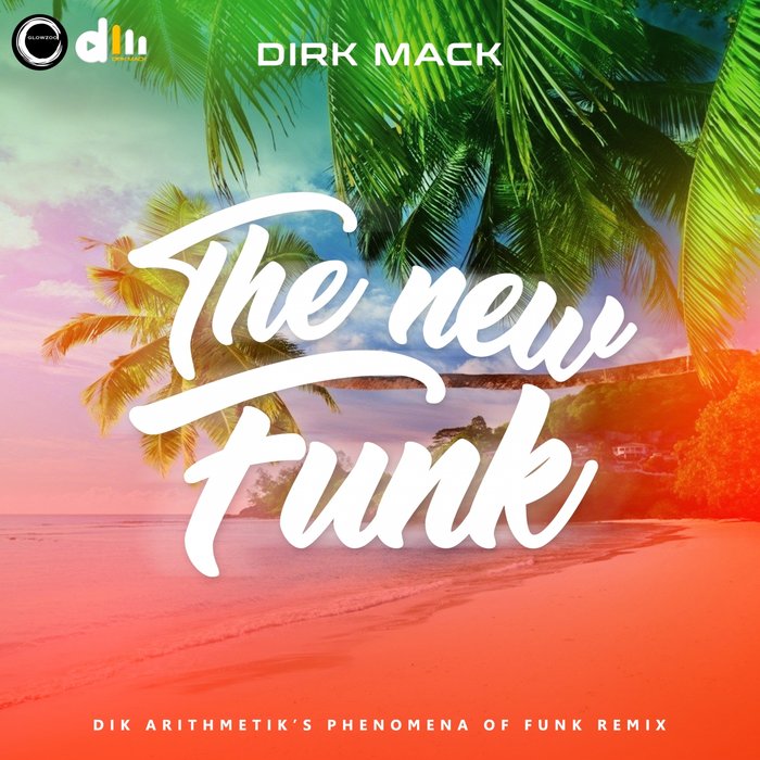 DIRK MACK - The New Funk (Dik Arithmetik's Phenomena Of Funk Remix)
