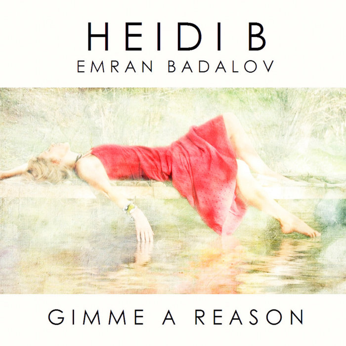 HEIDI B feat EMRAN BADALOV - Gimme A Reason