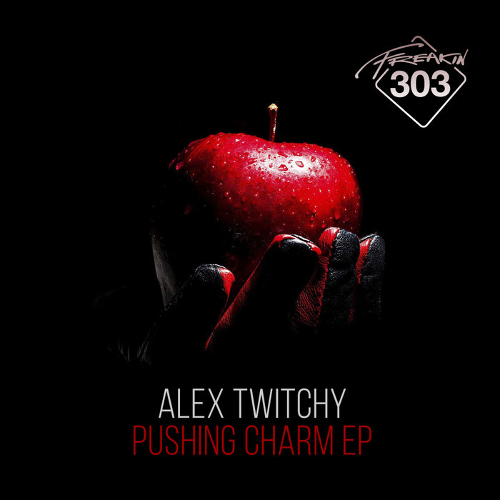 ALEX TWITCHY - Pushing Charm EP