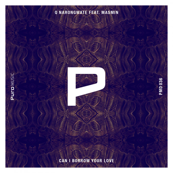 Q NARONGWATE feat MASMIN - Can I Borrow Your Love
