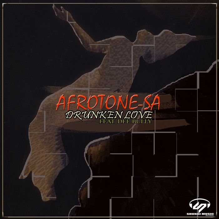 AFROTONE-SA feat DEE BULLY - Drunken Love