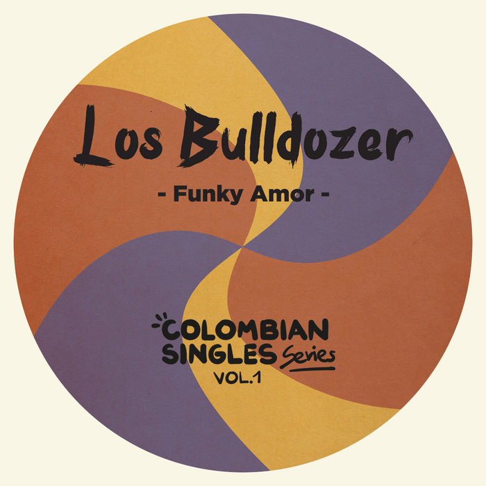 LOS BULLDOZER - Funky Amor: Colombian Singles Series Vol 1