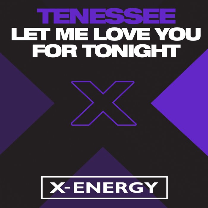 TENESSEE - Let Me Love You For Tonight