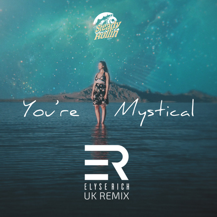 ELYSE RICH feat STEADY ROLLIN - You're Mystical (UK Remix)