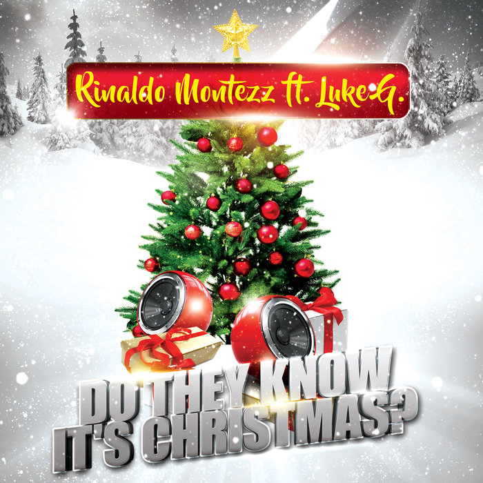 RINALDO MONTEZZ feat LUKE G - Do They Know It's Christmas? (Remixes)