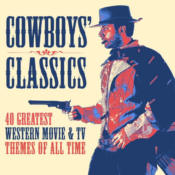 VARIOUS - Cowboys' Classics: 40 Greatest Western Movie & TV Themes Of All Time