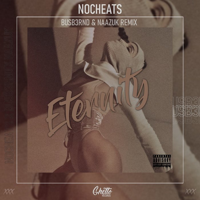 NOCHEATS - Eternity (BusB3rnd & NAAZUK Remix - Explicit)