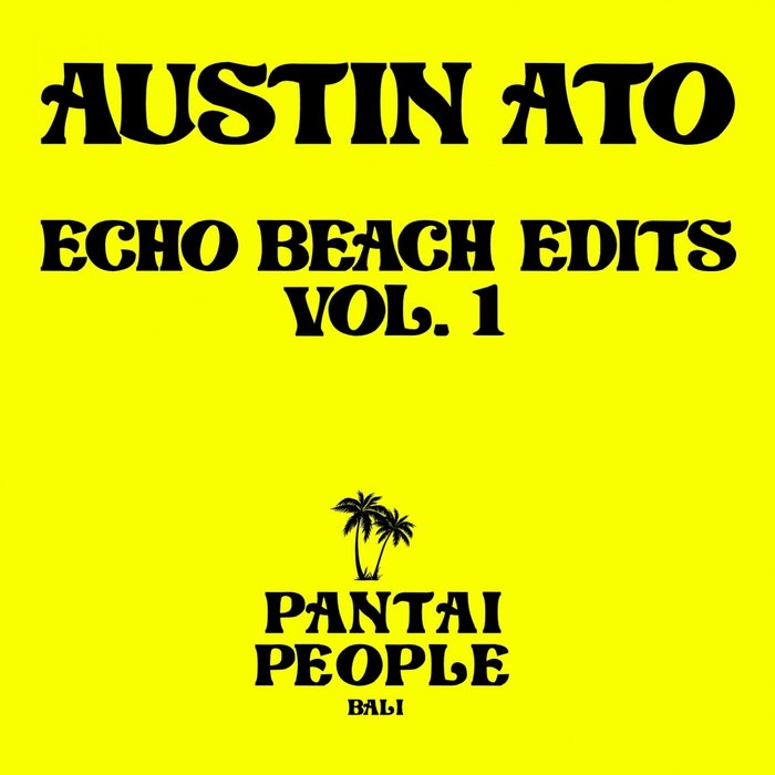 AUSTIN ATO - Echo Beach Edits Vol 1