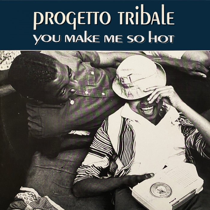 PROGETTO TRIBALE - You Make Me So Hot