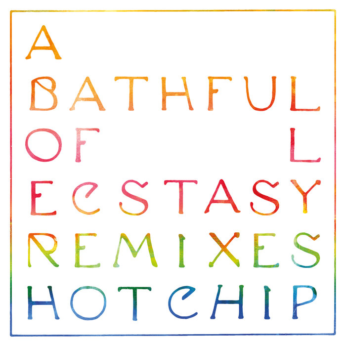 HOT CHIP - A Bath Full Of Ecstasy Remixes