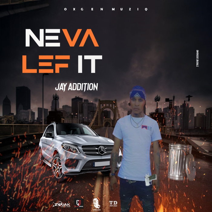 JAY ADDITION - Neva Lef It
