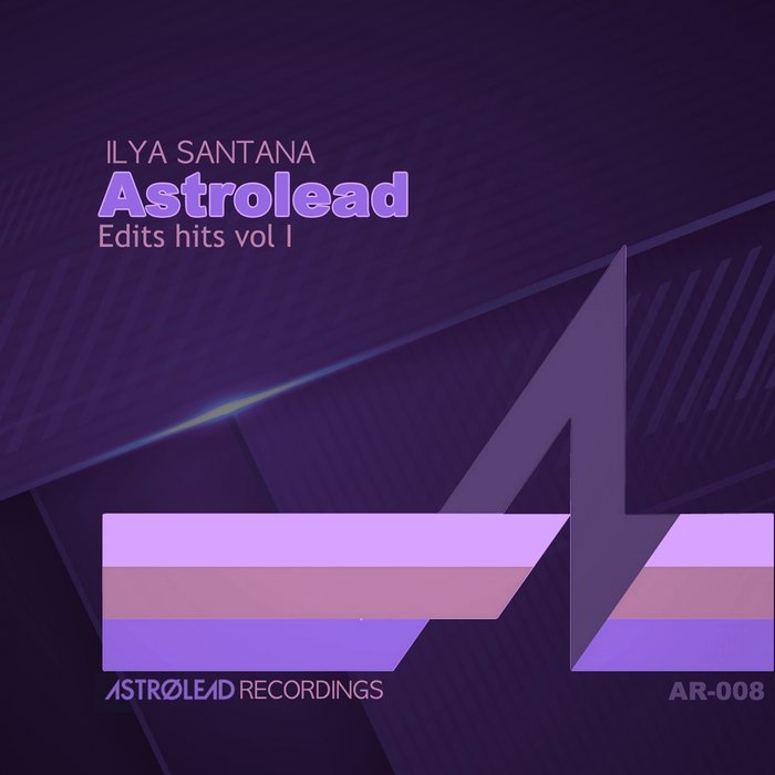 ILYA SANTANA - Astrolead Edits Hits Vol 1