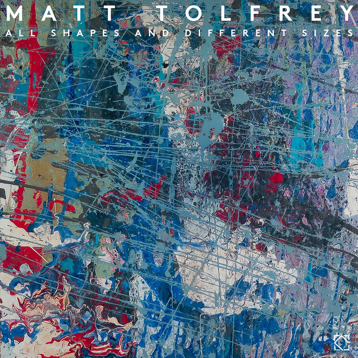MATT TOLFREY - All Shapes & Different Sizes