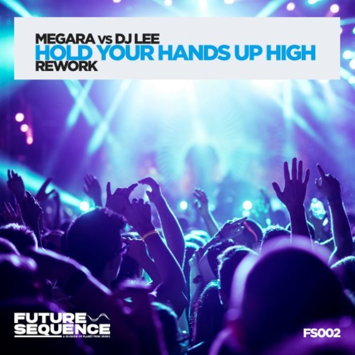 MEGARA vs DJ LEE - Hold Your Hands Up High (Rework)