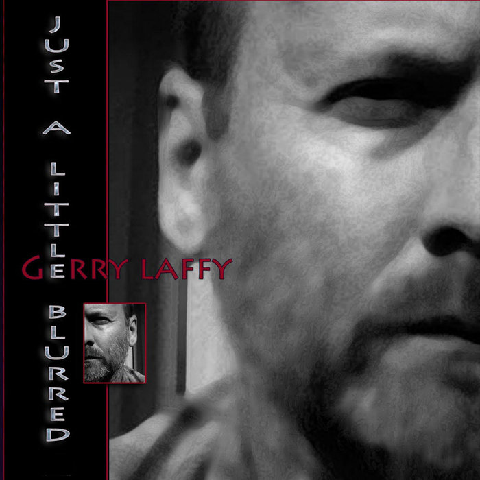 GERRY LAFFY - Just A Little Blurred